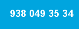 938 049 35 34